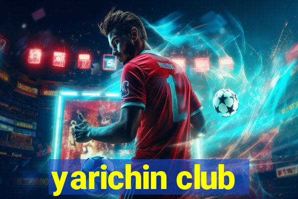 yarichin club